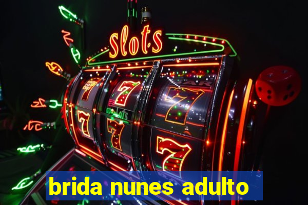 brida nunes adulto